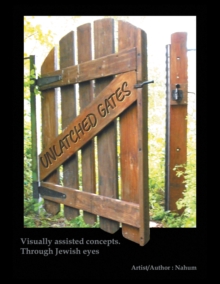 Unlatched Gates : Visually Assisted Concepts. Through Jewish Eyes