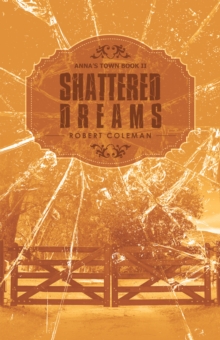 Shattered Dreams : Anna's Town Book Ii