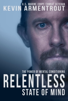 Relentless State of Mind : The Power of Mental Conditioning