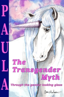 The Transgender Myth : Through the Gender Looking Glass