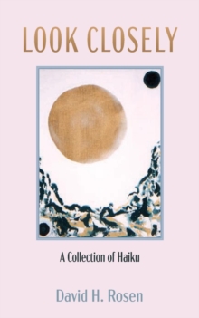 Look Closely : A Collection of Haiku