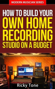 How To Build Your Own Home Recording Studio On A Budget