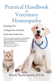 Practical Handbook of Veterinary Homeopathy: Healing Our Companion Animals from the Inside Out