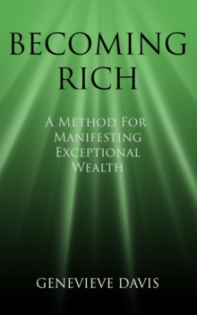 Becoming Rich: A Method for Manifesting Exceptional Wealth