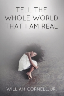 Tell the Whole World That I Am Real