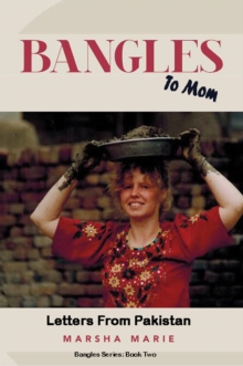 Bangles to Mom: Letters From Pakistan : Bangles Series, #2