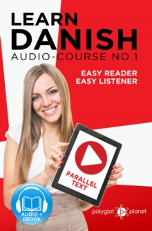 Learn Danish | Easy Reader | Easy Listener | Parallel Text - Audio Course No. 1