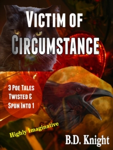 Victim of Circumstance - 3 Poe Tales Twisted & Spun Into 1 Story