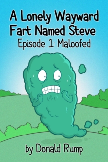 Lonely, Wayward Fart Named Steve - Episode 1: Maloofed