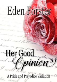 Her Good Opinion: A Pride and Prejudice Variation