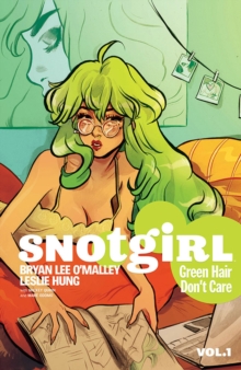 Snotgirl Volume 1: Green Hair Don't Care, Paperback / softback Book Snotgirl Volume 1: Green Hair Don't Care, Paperback / softback Book