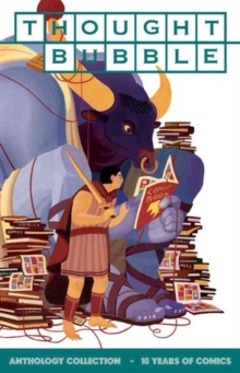 Thought Bubble Anthology Collection: 10 Years of Comics, Paperback / softback Book Thought Bubble Anthology Collection: 10 Years of Comics, Paperback / softback Book