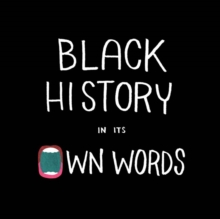 Black History In Its Own Words