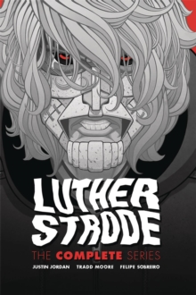 Luther Strode: The Complete Series, Hardback Book Luther Strode: The Complete Series, Hardback Book