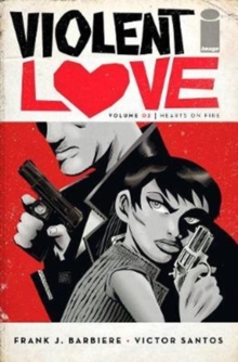 Violent Love Volume 2 : Hearts on Fire, Paperback Book Violent Love Volume 2 : Hearts on Fire, Paperback Book