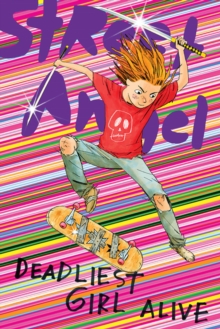 Street Angel: Deadliest Girl Alive, Paperback / softback Book Street Angel: Deadliest Girl Alive, Paperback / softback Book
