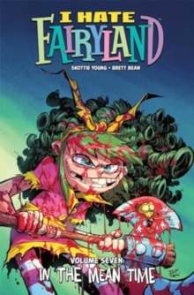 I Hate Fairyland Volume 7 : In the Mean Time