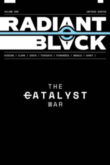 Radiant Black Volume 6: The Catalyst War