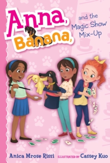 Anna, Banana, and the Magic Show Mix-Up