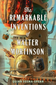 The Remarkable Inventions of Walter Mortinson