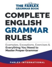 Complete English Grammar Rules : Examples, Exceptions, Exercises, And Everything You Need To Master Proper Grammar