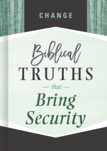 Change : Biblical Truths that Bring Security