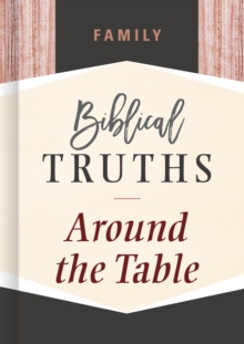 Family : Biblical Truths Around the Table