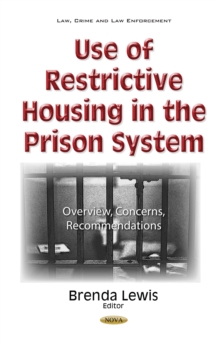 Use of Restrictive Housing in the Prison System : Overview, Concerns, Recommendations