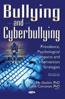 Bullying & Cyberbullying : Prevalence, Psychological Impacts & Intervention Strategies, Hardback Book Bullying & Cyberbullying : Prevalence, Psychological Impacts & Intervention Strategies, Hardback Book