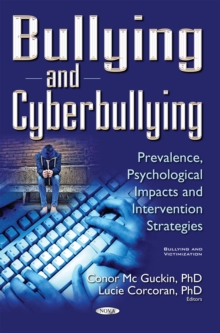 Bullying and Cyberbullying : Prevalence, Psychological Impacts and Intervention Strategies