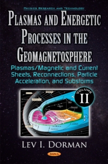 Plasmas & Energetic Processes in the Geomagnetosphere : Volume II -- Plasmas/Magnetic & Current Sheets, Reconnections, Particle Acceleration, & Substorms, Hardback Book Plasmas & Energetic Processes in the Geomagnetosphere : Volume II -- Plasmas/Magnetic & Current Sheets, Reconnections, Particle Acceleration, & Substorms, Hardback Book