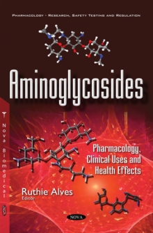 Aminoglycosides : Pharmacology, Clinical Uses and Health Effects