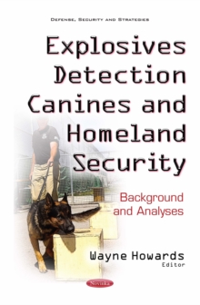 Explosives Detection Canines and Homeland Security : Background and Analyses