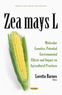 Zea mays L. : Molecular Genetics, Potential Environmental Effects and Impact on Agricultural Practices