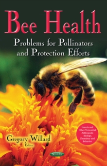 Bee Health : Problems for Pollinators and Protection Efforts