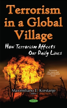 Terrorism in a Global Village : How Terrorism Affects Our Daily Lives, Hardback Book Terrorism in a Global Village : How Terrorism Affects Our Daily Lives, Hardback Book