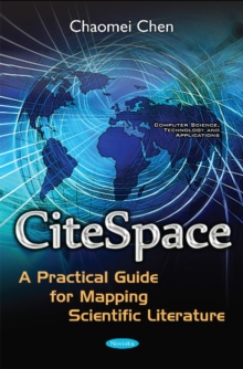 CiteSpace : A Practical Guide for Mapping Scientific Literature, Paperback / softback Book CiteSpace : A Practical Guide for Mapping Scientific Literature, Paperback / softback Book