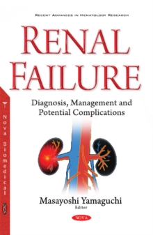 Renal Failure : Diagnosis, Management & Potential Complications, Paperback / softback Book Renal Failure : Diagnosis, Management & Potential Complications, Paperback / softback Book