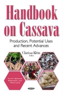 Handbook on Cassava : Production, Potential Uses & Recent Advances, Hardback Book Handbook on Cassava : Production, Potential Uses & Recent Advances, Hardback Book