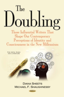 The Doubling : Those Influential Writers that Shape Our Contemporary Perceptions of Identity and Consciousness in the New Millennium