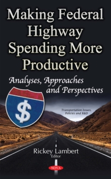 Making Federal Highway Spending More Productive : Analyses, Approaches and Perspectives