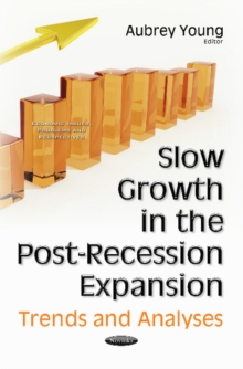 Slow Growth in the Post-Recession Expansion : Trends & Analyses, Paperback / softback Book Slow Growth in the Post-Recession Expansion : Trends & Analyses, Paperback / softback Book