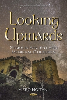 Looking Upwards : Stars in Ancient and Medieval Cultures