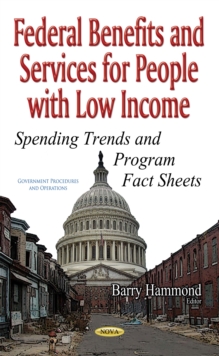 Federal Benefits and Services for People with Low Income : Spending Trends and Program Fact Sheets