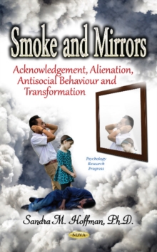Smoke and Mirrors : Acknowledgement, Alienation, Antisocial Behaviour and Transformation, Hardback Book Smoke and Mirrors : Acknowledgement, Alienation, Antisocial Behaviour and Transformation, Hardback Book