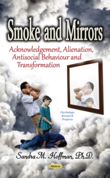 Smoke and Mirrors : Acknowledgement, Alienation, Antisocial Behaviour and Transformation