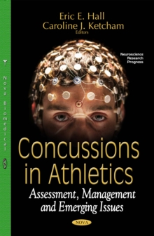 Concussions in Athletics : Assessment, Management and Emerging Issues