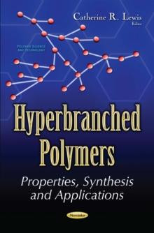 Hyperbranched Polymers : Properties, Synthesis and Applications