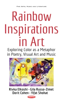 Rainbow Inspirations in Art : Exploring Color as a Metaphor in Poetry, Visual Art and Music