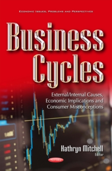 Business Cycles : External/Internal Causes, Economic Implications and Consumer Misconceptions